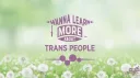 You might wanna learn more about trans people banner