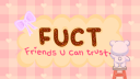 𝐅𝐔𝐂𝐓 | 𝐅𝐫𝐢𝐞𝐧𝐝𝐬 𝐔 𝐂𝐚𝐧 𝐓𝐫𝐮𝐬𝐭 banner