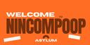 NINCOMPOOP ASYLUM Banner