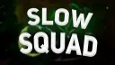 Slow SQUAD banner