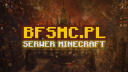 BFSMC.PL - Serwery Minecraft Survival, SkyBlock, OneBlock, BoxPVP, Duels 1.17 do 1.21.10 Discord server banner