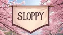 SLOPPY banner
