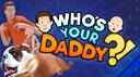 Who's Your Daddy?! Banner