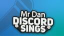 Mr Dan Discord Sings Banner