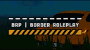 BRP | Border Roleplay Discord server banner