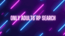 Only Adults RP Search server banner