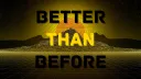 BETTER THAN BEFORE banner
