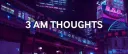 3AM Thoughts banner