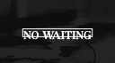 No Waiting banner