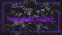 𝐓𝐡𝐞 𝐌𝐞𝐭𝐚𝐥 𝐅𝐚𝐦𝐢𝐥𝐲 server banner