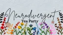 Neurodivergent Tea Party banner