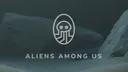 Aliens Among Us banner