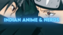 Indian Anime And Nerds banner