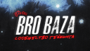 BRO BAZA banner
