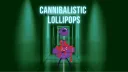Cannibalistic Lollipops Official banner