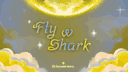 〔🌟〕  Fly With Shark ゛ˑ  ͡꒱ ۫ banner