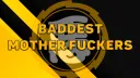 Baddest Mother Fuckers banner