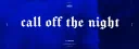 CALL OFF THΞ NIGHT Discord server banner