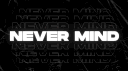 NEVER MIND banner