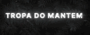 TROPA DO MANTÉM #600 banner
