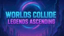 Worlds Collide: Legends Ascending banner