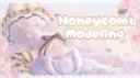 ⤾ ˚‧ Honeycomb Modeling banner