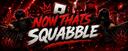 Discovery splash banner for NowThats Squabble Discord server