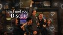 Discovery splash banner for how i met your discord Discord server
