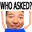 WhoAsked