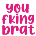 you_fking_brat