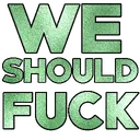 we_should_fuck