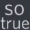 sotrue