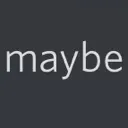 maybe