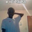 ifyousayso