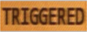 TRIGGERED