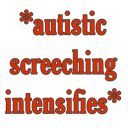 :autisticscreeching: