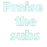 Praisethesubs