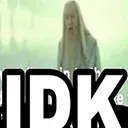 IDK