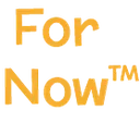 ForNowTM