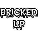 :brickedup: