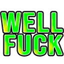 well_fuck