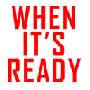 whenitsready