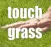 TouchGrass0