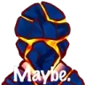 Maybe