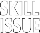 skillissue skillissue