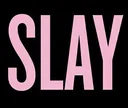 SLAY SLAY