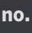 No No