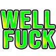 wellfuck