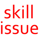 skillissue skillissue