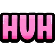Huh Huh